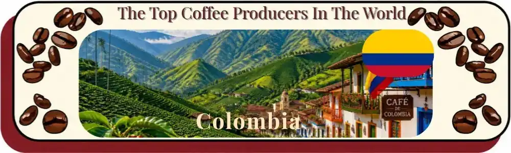 Top Coffee Producing Countries - Coplombia