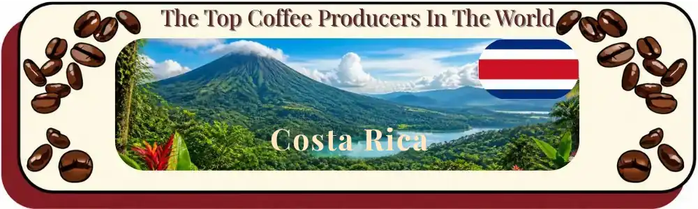 top coffee producing countries Costa Rica