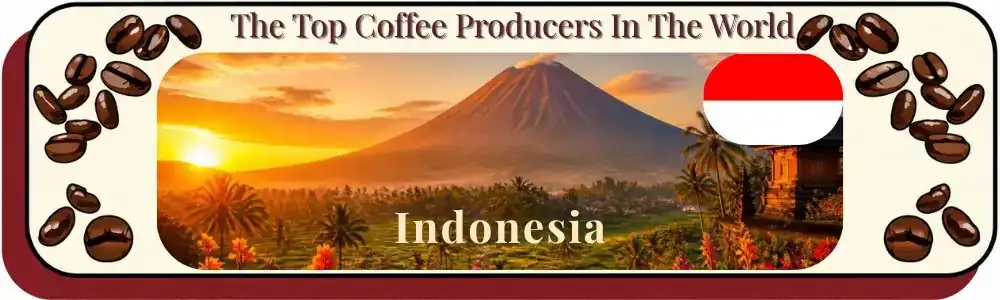 Top Coffee Producing Countries - Indoneasia