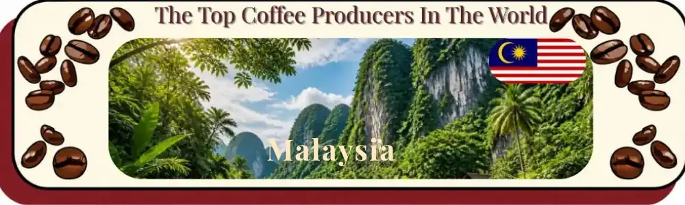 Top Coffee Producing Countries - Malaysia