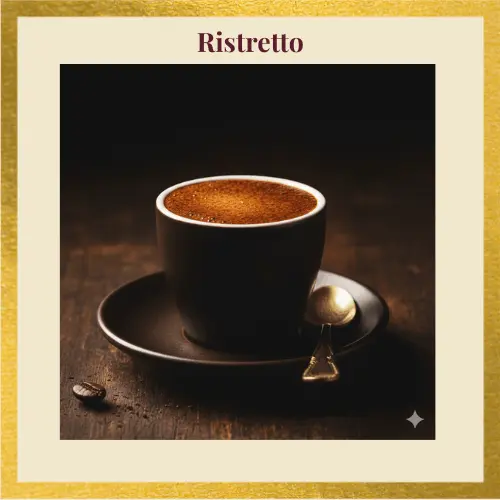 Ristretto the short espresso intense sweety and very very neat