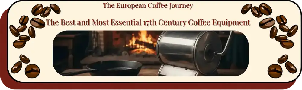 17th-century London coffee roasting equipment "The Iron and The Antimony" including an iron spider and white iron roaster on a rustic table by a glowing hearth.