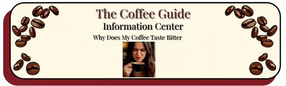 nformation Center header why does my coffee taste bitter